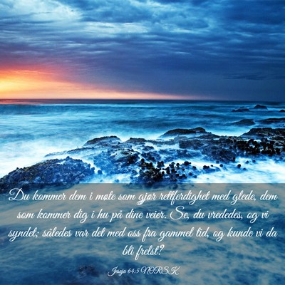 Picture 03 - Jesaja 64:5 NORSK - Du kommer dem i møte som gjør rettferdighet med - Bible Verse Picture