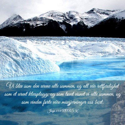 Picture 03 - Jesaja 64:6 NORSK - Vi blev som den urene alle sammen, og all vår - Bible Verse Picture