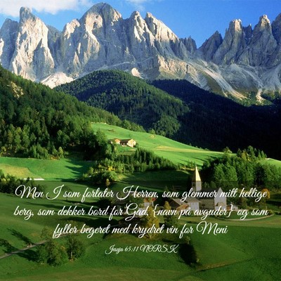 Picture 03 - Jesaja 65:11 NORSK - Men I som forlater Herren, som glemmer mitt - Bible Verse Picture