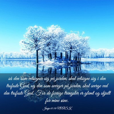Picture 03 - Jesaja 65:16 NORSK - så den som velsigner sig på jorden, skal - Bible Verse Picture