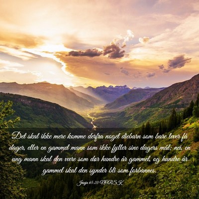 Picture 03 - Jesaja 65:20 NORSK - Det skal ikke mere komme derfra noget diebarn som - Bible Verse Picture