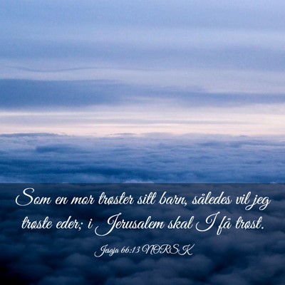 Picture 03 - Jesaja 66:13 NORSK - Som en mor trøster sitt barn, således vil jeg - Bible Verse Picture