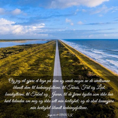 Picture 03 - Jesaja 66:19 NORSK - Og jeg vil gjøre et tegn på dem og sende nogen - Bible Verse Picture