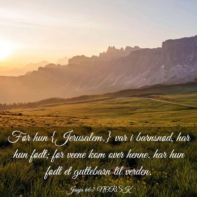 Picture 03 - Jesaja 66:7 NORSK - Før hun {Jerusalem.} var i barnsnød, har hun - Bible Verse Picture