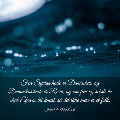 Picture 03 - Jesaja 7:8 NORSK - For Syrias hode er Damaskus, og Damaskus'hode er - Bible Verse Picture