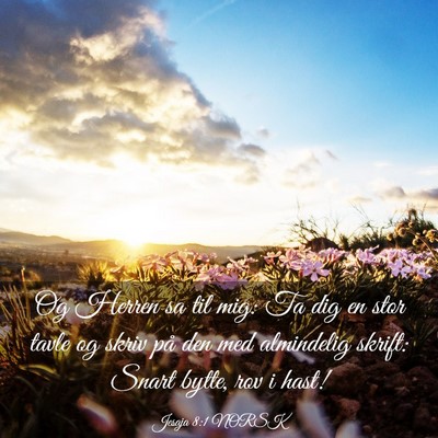 Picture 03 - Jesaja 8:1 NORSK - Og Herren sa til mig: Ta dig en stor tavle og - Bible Verse Picture