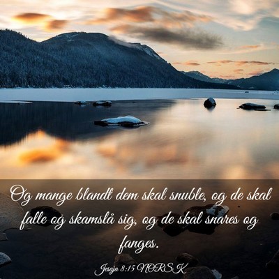Picture 03 - Jesaja 8:15 NORSK - Og mange blandt dem skal snuble, og de skal falle - Bible Verse Picture