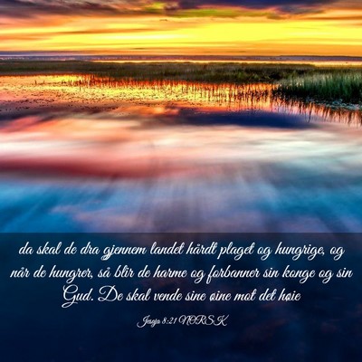 Picture 03 - Jesaja 8:21 NORSK - da skal de dra gjennem landet hårdt plaget og - Bible Verse Picture