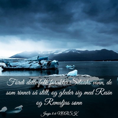 Picture 03 - Jesaja 8:6 NORSK - Fordi dette folk forakter Siloahs vann, de som - Bible Verse Picture