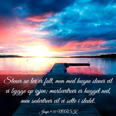Picture 03 - Jesaja 9:10 NORSK - Stener av ler er falt, men med hugne stener vil - Bible Verse Picture