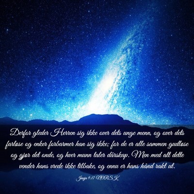 Picture 03 - Jesaja 9:17 NORSK - Derfor gleder Herren sig ikke over dets unge - Bible Verse Picture