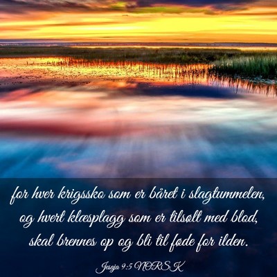 Picture 03 - Jesaja 9:5 NORSK - for hver krigssko som er båret i slagtummelen, - Bible Verse Picture