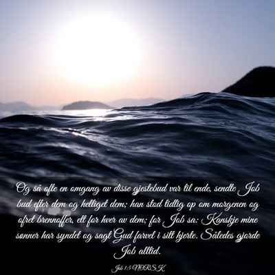 Picture 03 - Job 1:5 NORSK - Og så ofte en omgang av disse gjestebud var til - Bible Verse Picture