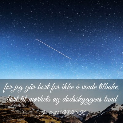 Picture 03 - Job 10:21 NORSK - før jeg går bort for ikke å vende tilbake, - Bible Verse Picture