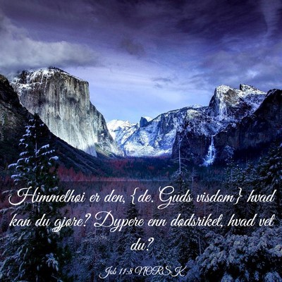 Picture 03 - Job 11:8 NORSK - Himmelhøi er den, {de. Guds visdom} hvad kan du - Bible Verse Picture