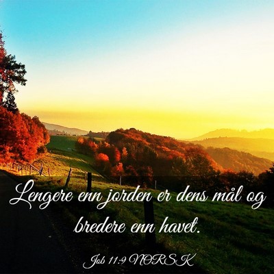 Picture 03 - Job 11:9 NORSK - Lengere enn jorden er dens mål og bredere enn - Bible Verse Picture