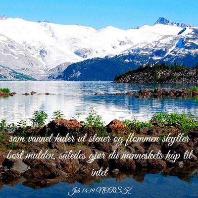Picture 03 - Job 14:19 NORSK - som vannet huler ut stener og flommen skyller - Bible Verse Picture