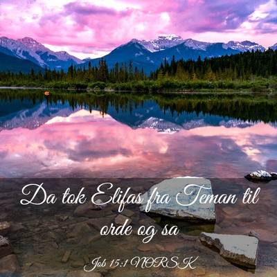 Picture 03 - Job 15:1 NORSK - Da tok Elifas fra Teman til orde og - Bible Verse Picture