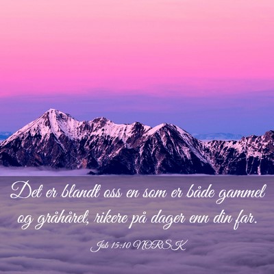 Picture 03 - Job 15:10 NORSK - Det er blandt oss en som er både gammel og - Bible Verse Picture