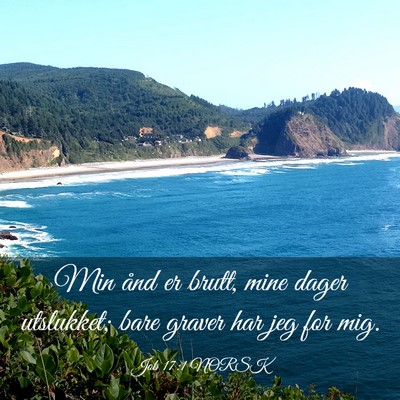 Picture 03 - Job 17:1 NORSK - Min ånd er brutt, mine dager utslukket; bare - Bible Verse Picture