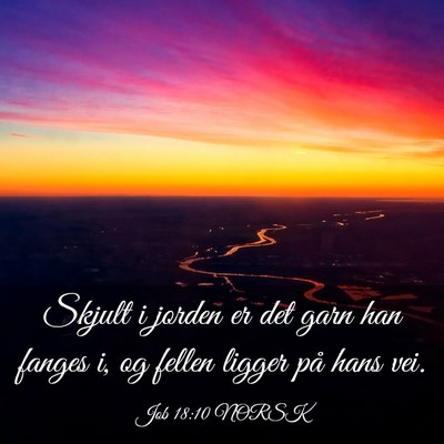 Picture 03 - Job 18:10 NORSK - Skjult i jorden er det garn han fanges i, og - Bible Verse Picture