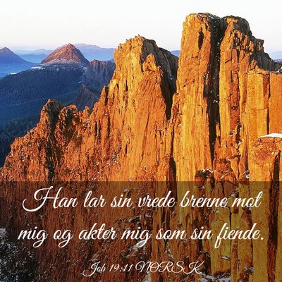 Picture 03 - Job 19:11 NORSK - Han lar sin vrede brenne mot mig og akter mig som - Bible Verse Picture