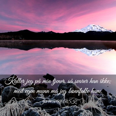 Picture 03 - Job 19:16 NORSK - Kaller jeg på min tjener, så svarer han ikke; - Bible Verse Picture