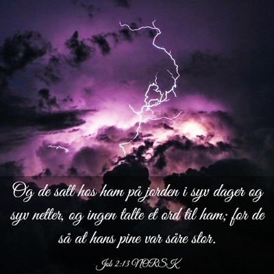 Picture 03 - Job 2:13 NORSK - Og de satt hos ham på jorden i syv dager og syv - Bible Verse Picture