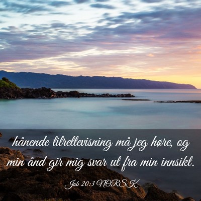 Picture 03 - Job 20:3 NORSK - hånende tilrettevisning må jeg høre, og min - Bible Verse Picture