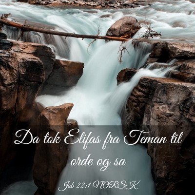 Picture 03 - Job 22:1 NORSK - Da tok Elifas fra Teman til orde og - Bible Verse Picture