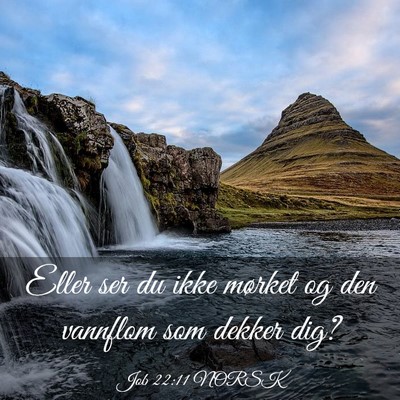 Picture 03 - Job 22:11 NORSK - Eller ser du ikke mørket og den vannflom som - Bible Verse Picture