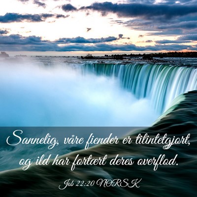 Picture 03 - Job 22:20 NORSK - Sannelig, våre fiender er tilintetgjort, og ild - Bible Verse Picture