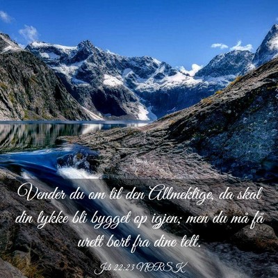Picture 03 - Job 22:23 NORSK - Vender du om til den Allmektige, da skal din - Bible Verse Picture
