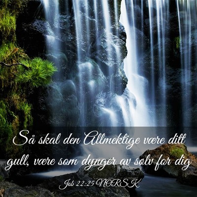 Picture 03 - Job 22:25 NORSK - Så skal den Allmektige være ditt gull, være - Bible Verse Picture
