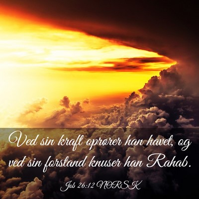 Picture 03 - Job 26:12 NORSK - Ved sin kraft oprører han havet, og ved sin - Bible Verse Picture