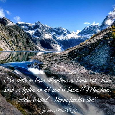 Picture 03 - Job 26:14 NORSK - Se, dette er bare utkantene av hans verk; hvor - Bible Verse Picture