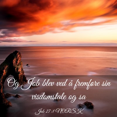 Picture 03 - Job 27:1 NORSK - Og Job blev ved å fremføre sin visdomstale og - Bible Verse Picture
