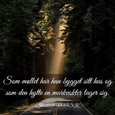 Picture 03 - Job 27:18 NORSK - Som møllet har han bygget sitt hus og som den - Bible Verse Picture