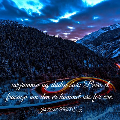 Picture 03 - Job 28:22 NORSK - avgrunnen og døden sier: Bare et frasagn om den - Bible Verse Picture