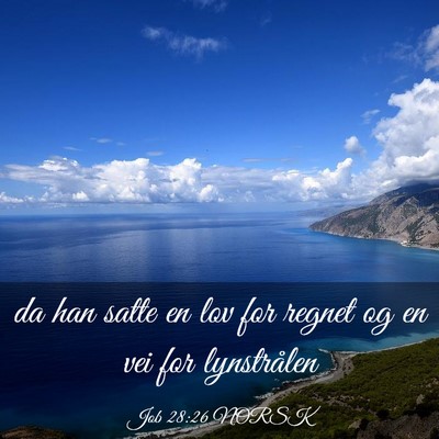 Picture 03 - Job 28:26 NORSK - da han satte en lov for regnet og en vei for - Bible Verse Picture