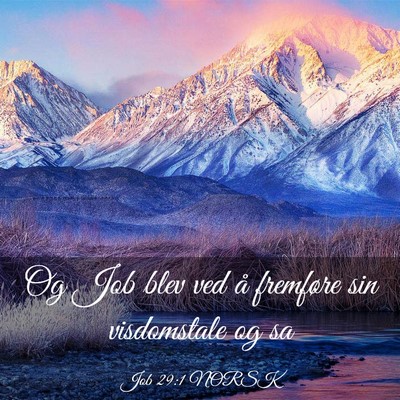 Picture 03 - Job 29:1 NORSK - Og Job blev ved å fremføre sin visdomstale og - Bible Verse Picture