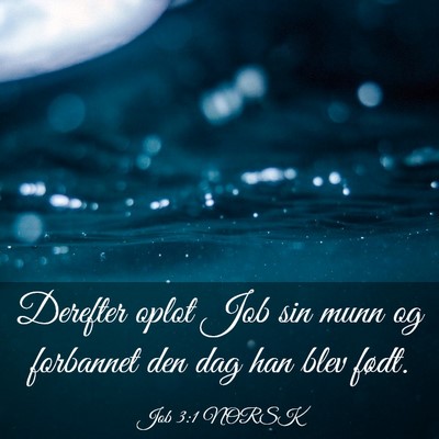 Picture 03 - Job 3:1 NORSK - Derefter oplot Job sin munn og forbannet den dag - Bible Verse Picture