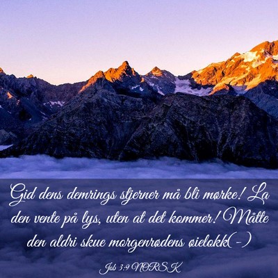 Picture 03 - Job 3:9 NORSK - Gid dens demrings stjerner må bli mørke! La den - Bible Verse Picture