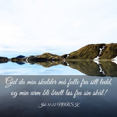 Picture 03 - Job 31:22 NORSK - Gid da min skulder må falle fra sitt ledd, og - Bible Verse Picture