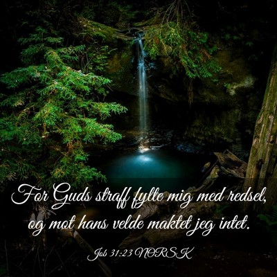 Picture 03 - Job 31:23 NORSK - For Guds straff fylte mig med redsel, og mot hans - Bible Verse Picture