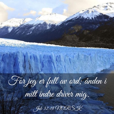 Picture 03 - Job 32:18 NORSK - For jeg er full av ord; ånden i mitt indre - Bible Verse Picture