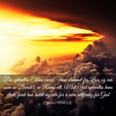 Picture 03 - Job 32:2 NORSK - Da optendtes Elihus vrede(-)han stammet fra Bus - Bible Verse Picture