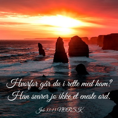 Picture 03 - Job 33:13 NORSK - Hvorfor går du i rette med ham? Han svarer jo - Bible Verse Picture