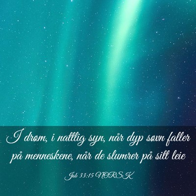Picture 03 - Job 33:15 NORSK - I drøm, i nattlig syn, når dyp søvn faller på - Bible Verse Picture