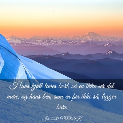 Picture 03 - Job 33:21 NORSK - Hans kjøtt tæres bort, så en ikke ser det - Bible Verse Picture